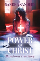 Power of Christ: Based on a True Story B0FD51JPG6 Book Cover