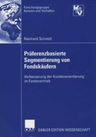Praferenzbasierte Segmentierung Von Fondskaufern: Verbesserung Der Kundenorientierung Im Fondsvertrieb 3835003585 Book Cover