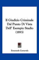 Il Giudizio Criminale Dal Punto Di Vista Dell' Esempio Studio (1893) 1149201576 Book Cover