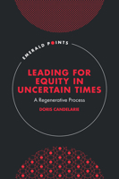 Leading for Equity in Uncertain Times: A Regenerative Process 1837973830 Book Cover
