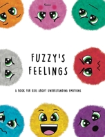 Fuzzy's Feelings: A Book for Kids About Understanding Emotions 0645045470 Book Cover