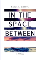 In the Space Between 1312753587 Book Cover