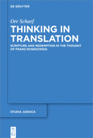 Thinking in Translation: Scripture and Redemption in the Thought of Franz Rosenzweig 3110764156 Book Cover