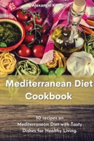 Mediterranean Diet Cookbook: 50 recipes on Mediterranean Diet with Tasty Dishes for Healthy Living. 1914196155 Book Cover