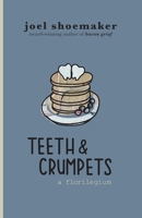 Teeth & Crumpets: A Florilegium B0C2SCMSFF Book Cover