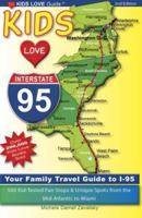 Kids Love I-95: Your Family Travel Guide to I-95. 500 Kid-Tested Fun Stops & Unique Spots from the Mid-Atlantic to Miami (Kids Love Travel Guides) 0982288018 Book Cover