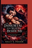 The Immortal Who Sleeps Beside Me: A Vampire Novel of Desire, Secrets, and Endless Night B0GLM64VV8 Book Cover