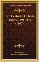 Two Centuries of Irish History, 1691-1870: With Introduction (Classic Reprint) 1297024745 Book Cover