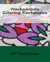 Wackadoodle Coloring: Rectangles 1542412102 Book Cover