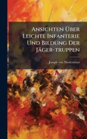 Ansichten Ã ber Leichte Infanterie Und Bildung Der Jäger-truppen (German Edition) 1024697568 Book Cover