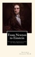 From Newton to Einstein: Changing Conceptions of the Universe 1452886334 Book Cover