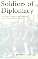 Soldiers of Diplomacy: The United Nations, Peacekeeping, and the New World Order 0802008992 Book Cover