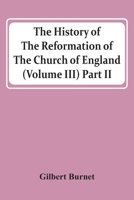 The History Of The Reformation Of The Church Of England (Volume Iii) Part Ii 9354418872 Book Cover
