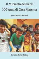 Il Miracolo Dei Santi 100 Anni Di Casa Materna: Portici (Napoli): 1905-2004 1090782594 Book Cover