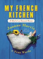 My French Kitchen: A Book of 120 Treasured Recipes 0060820942 Book Cover