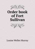 Order Book of Fort Sullivan 5518680651 Book Cover