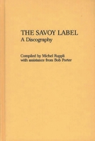 The Savoy Label: A Discography (Discographies) 031321199X Book Cover