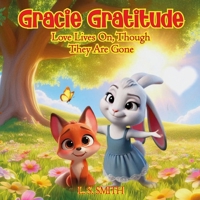 Gracie Gratitude: Love Lives On, Though They Are Gone (The Adventures of Gracie Gratitude) B0F1MNSKGW Book Cover