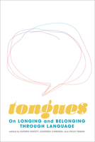 Tongues: On Longing and Belonging Through Language 1771667141 Book Cover