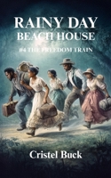 Rainy Day Beach House #4 The Freedom Train B0F7988NL3 Book Cover