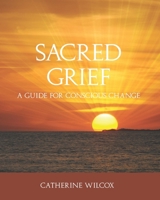 Sacred Grief: Manual & Workbook 1720859493 Book Cover