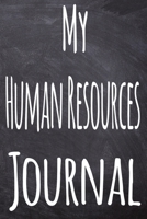 My Human Resources Journal: The perfect gift for the student in your life - unique record keeper! 1700303821 Book Cover