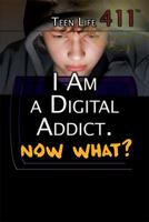 I Am a Digital Addict. Now What? 1508172005 Book Cover