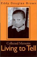 Living to Tell : Collected Memoirs 0595171729 Book Cover
