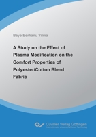 A Study on the Effect of Plasma Modification on the Comfort Properties of Polyester/Cotton Blend Fabric 373697695X Book Cover