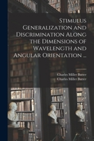 Stimulus Generalization and Discrimination Along the Dimensions of Wavelength and Angular Orientation ... 1014642698 Book Cover