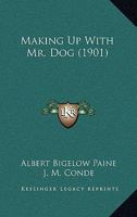 Making Up With Mr. Dog 1718684274 Book Cover