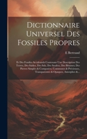 Dictionnaire Universel Des Fossiles Propres: Et Des Fossiles Accidentels Contenant Une Description Des Terres, Des Sables, Des Sels, Des Soufres, Des ... & Opaques, Amorphes &... 1020342560 Book Cover