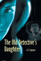 The Old Detective's Daughter 0595187307 Book Cover