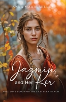 Jazmin and Her "Ker": Will Love Bloom or Stampede on the Eastburn Ranch? (Eastburn Ranch Series) B09MYVYK3M Book Cover