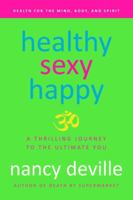 Healthy, Sexy, Happy: A Thrilling Journey to the Ultimate You 160832138X Book Cover