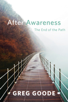 After Awareness: The End of the Path 1626258090 Book Cover