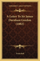 A Letter to Sir James Davidson Gordon 116525607X Book Cover
