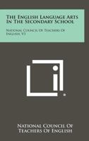 The English Language Arts in the Secondary School: National Council of Teachers of English, V3 125841113X Book Cover