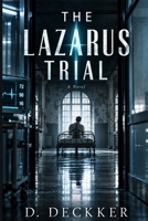 The Lazarus Trial: A Medical Thriller Novel B0DW91GQ27 Book Cover