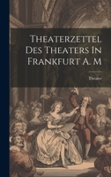 Theaterzettel Des Theaters In Frankfurt A. M 1020450959 Book Cover