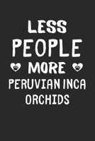 Less People More Peruvian Inca Orchids: Lined Journal, 120 Pages, 6 x 9, Funny Peruvian Inca Orchid Gift Idea, Black Matte Finish (Less People More Peruvian Inca Orchids Journal) 1673524826 Book Cover