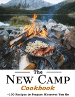 The New Camp Cookbook: 100 Recipes to Prepare Wherever You Go B09C18YQ5S Book Cover