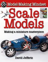 Scale Models: Making a Miniature Masterpiece 0778750183 Book Cover