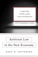 Antitrust Law in the New Economy: Google, Yelp, Libor, and the Control of Information 0674971426 Book Cover