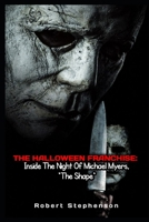 THE HALLOWEEN UNIVERSE: INSIDE THE NIGHT OF MICHAEL MYERS: A Deep Dive into the Horror, Lore, Psychology, and Legacy of the Halloween Universe (MOVIE GUIDES AND REVIEWS) B0HCLJ1F2R Book Cover