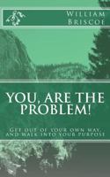 You are the problem!: get out of your own way and walk into your destiny 1508504911 Book Cover