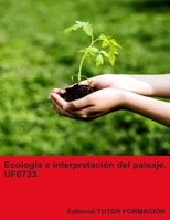 Ecología e interpretación del paisaje. UF0733. Ed. 2024. (Interpretación y Educación ambiental) (Spanish Edition) B0DLL1Z8QQ Book Cover