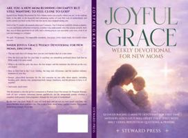 Joyful Grace Weekly Devotional for New Moms: 52 Encouraging 5-Minute Devotions for First-Time Mothers. God's Gifts to Uplift Your Spirit with Bible ... Questions, and Prayers (Grace Devotionals) 1969505176 Book Cover