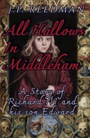 ALL HALLOWS IN MIDDLEHAM: A STORY OF RICHARD III AND HIS SON EDWARD (WARS OF THE ROSES SHORT STORIES) B0CL59ZGYV Book Cover