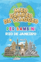 Mio Diario Di Viaggio Per Bambini Rio de Janeiro: 6x9 Diario di viaggio e di appunti per bambini I Completa e disegna I Con suggerimenti I Regalo ... vacanze in Rio de Janeiro (Italian Edition) 1687517177 Book Cover